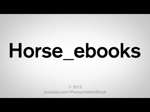 How to Pronounce Horse_ebooks